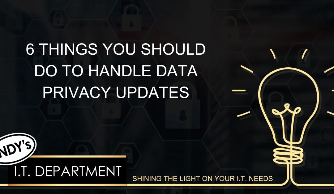 6 Things You Should Do to Handle Data Privacy Updates