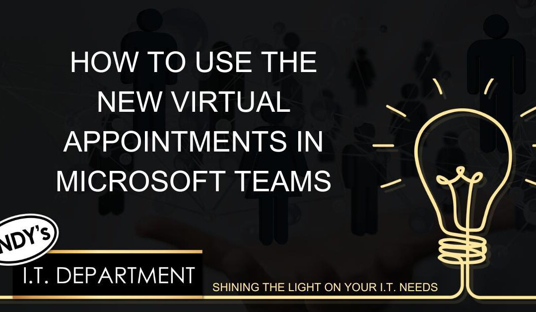 How to Use the New Virtual Appointments in Microsoft Teams