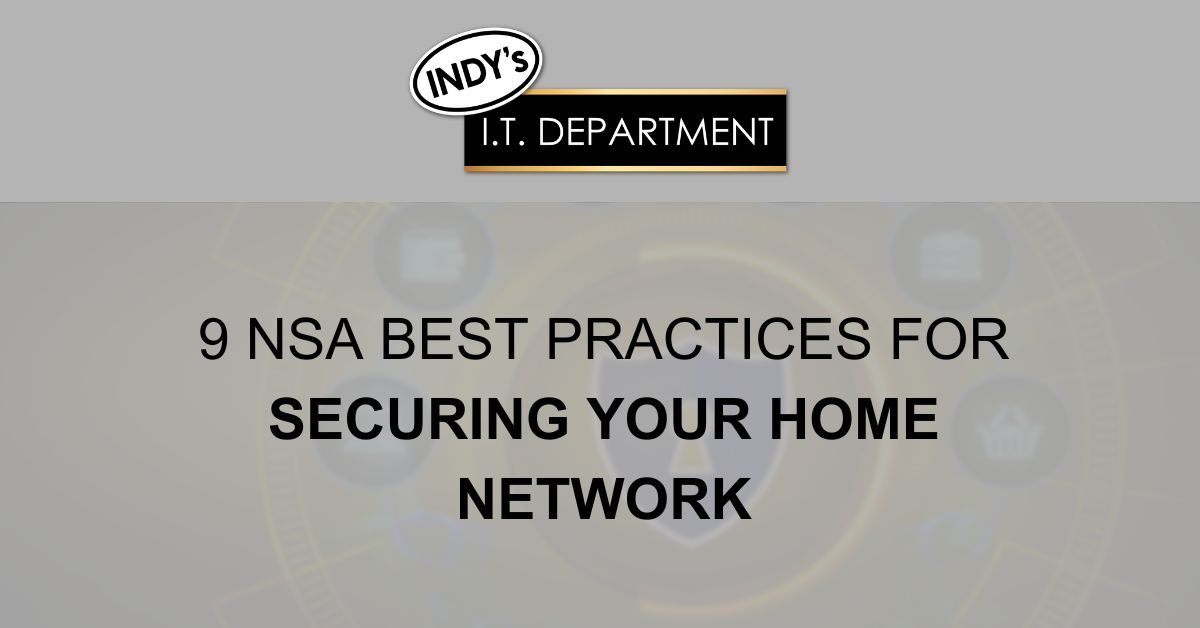 Blog Featured image with Indy's IT Department logo and text overlay, " 9 NSA best practices for securing your home network.)