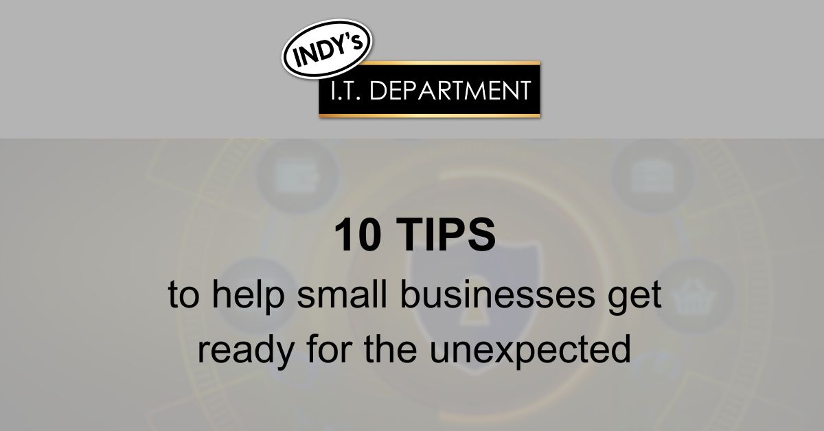 Blog Featured image with Indy's IT Department logo and text overlay, " 10 tips to help small businesses get ready for the unexpected"