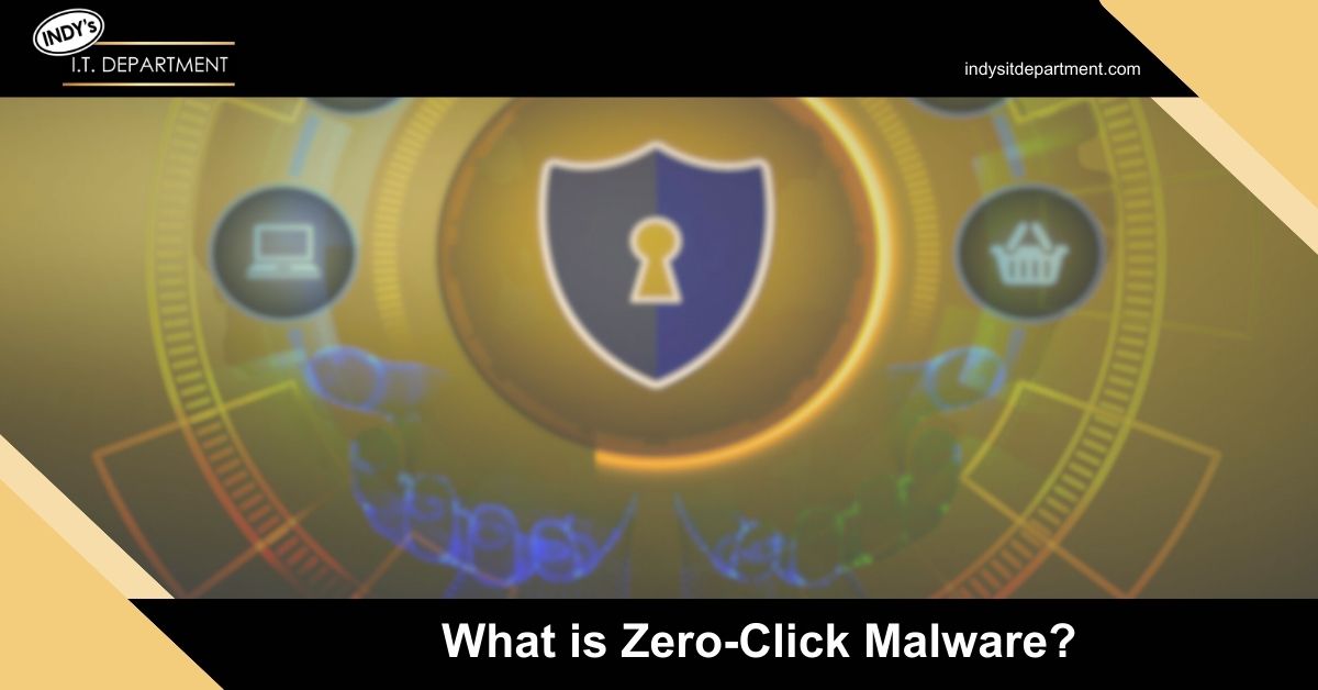 Blog Featured image with Indy's IT Department logo and text overlay, " what is zero-click malware?"