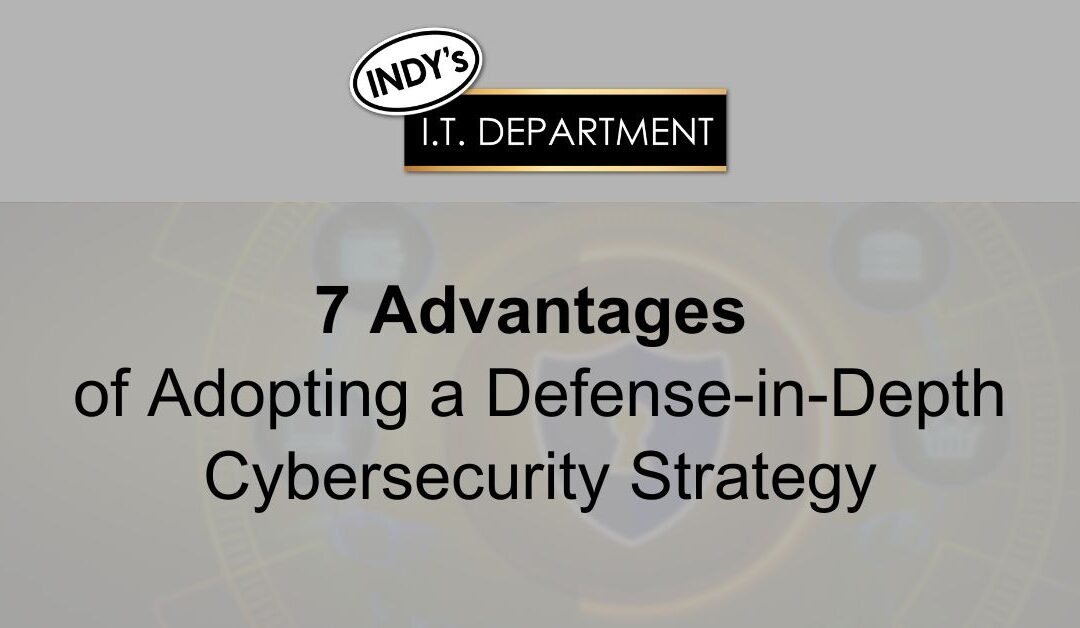 7 Advantages of Adopting a Defense-in-Depth Cybersecurity Strategy