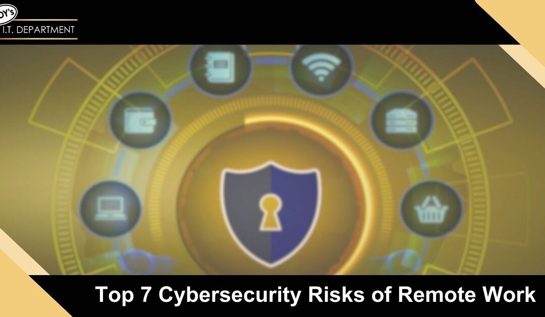 Top 7 Cybersecurity Risks of Remote Work