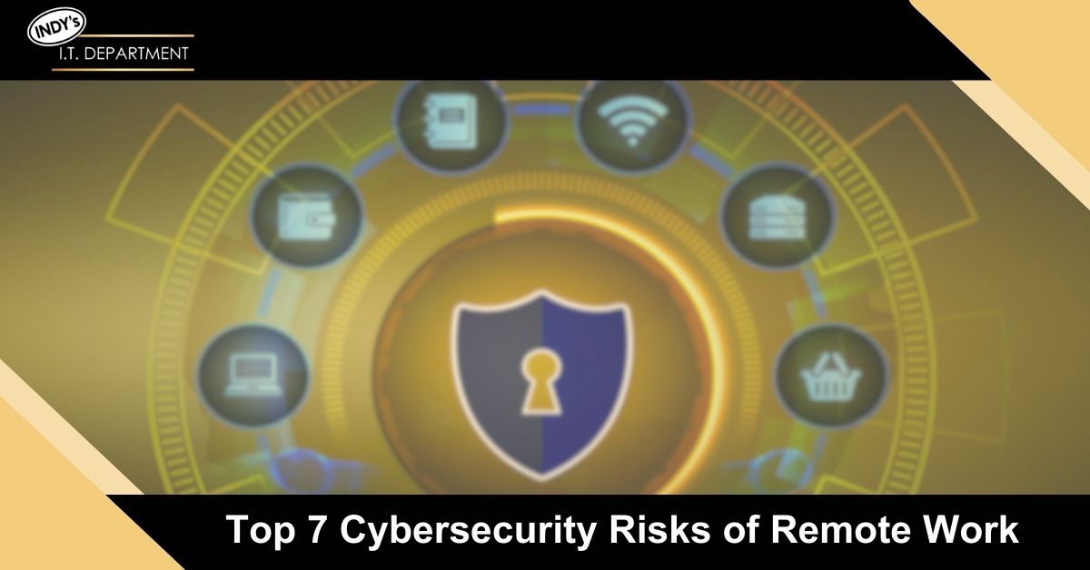 Blog Featured image with Indy's IT Department logo and text overlay, " 7 cybersecurity risks of remote work and how to address them."