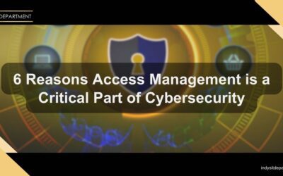 6 Reasons Access Management is a Critical Part of Cybersecurity
