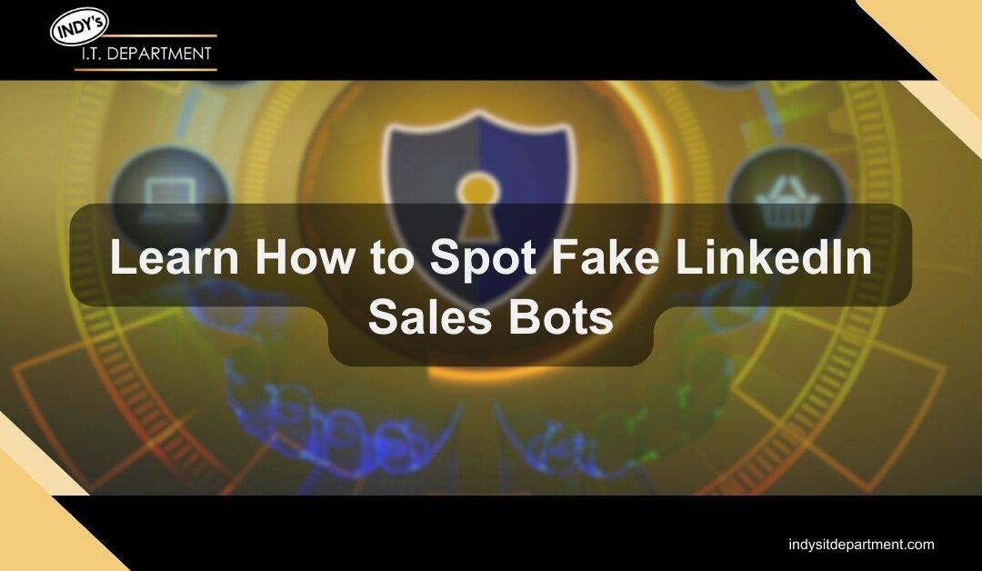 Learn How to Spot Fake LinkedIn Sales Bots
