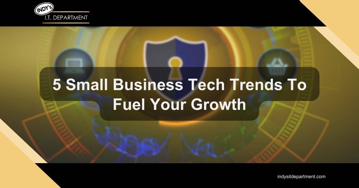 Blog Featured image with Indy's IT Department logo and text overlay, "5 small business tech trends to fuel your growth"