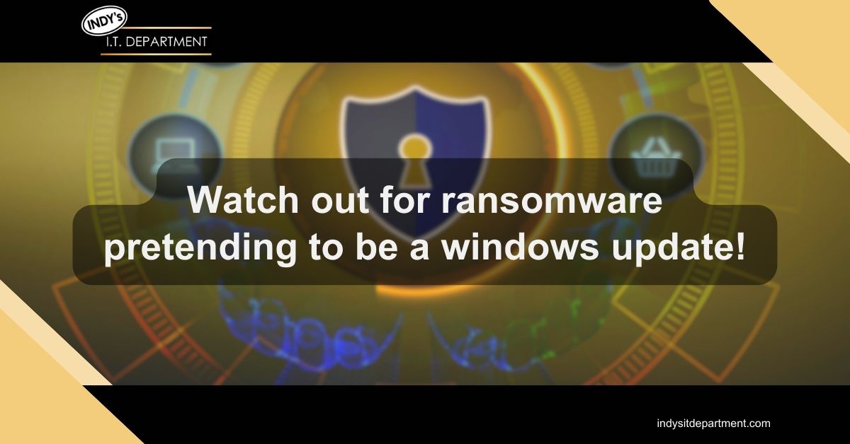 Blog Featured image with Indy's IT Department logo and text overlay, "watch out for ransomware pretending to be a windows update."