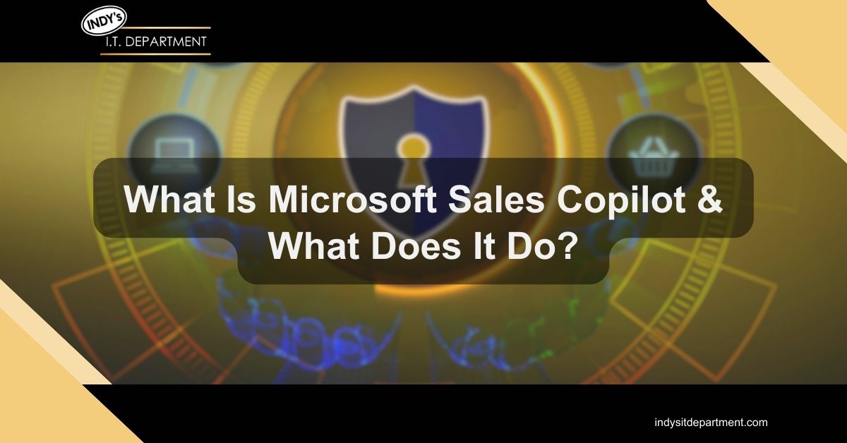 Blog Featured image with Indy's IT Department logo and text overlay, "What is microsoft sales copilot and what does it do?."