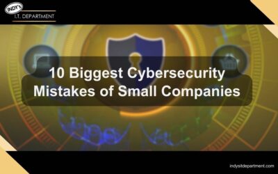 10 Biggest Cybersecurity Mistakes of Small Companies