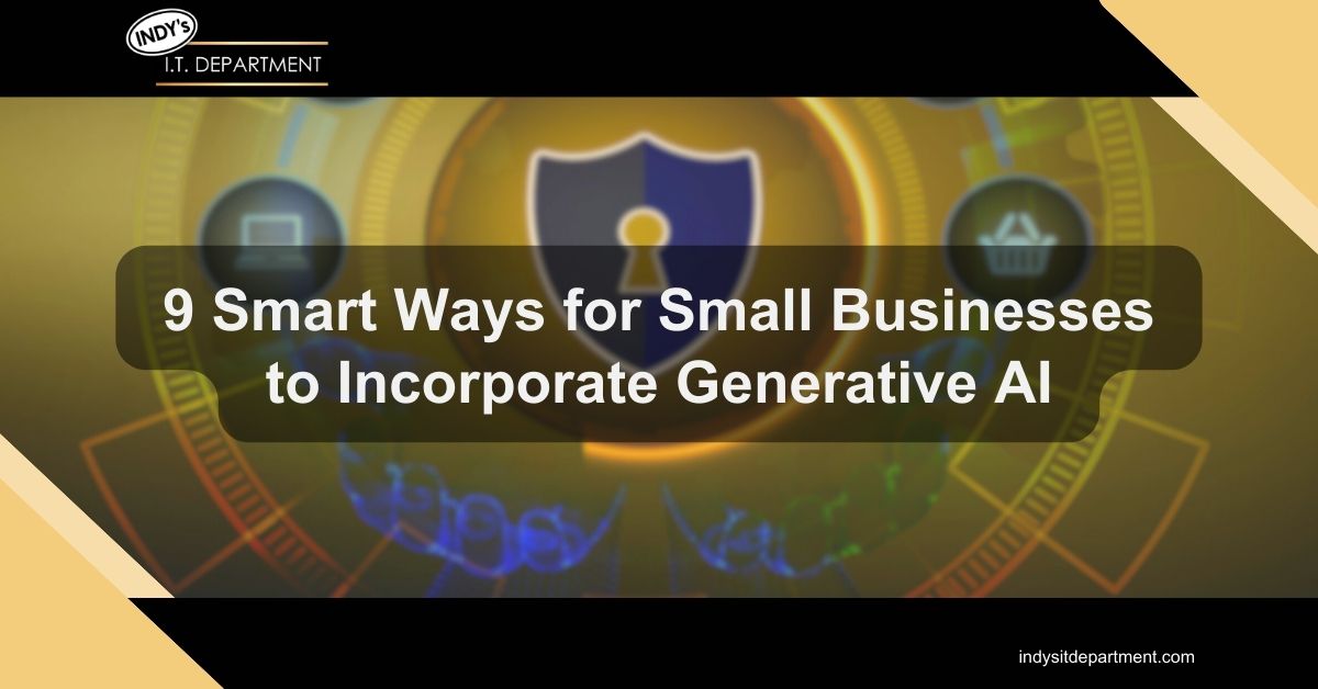Blog Featured image with Indy's IT Department logo and text overlay, 9 smart ways for small businesses to incorporate generative AI."