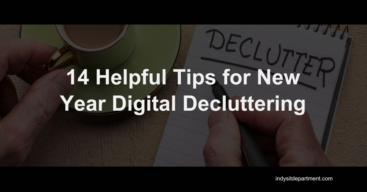 Infographic as a featured blog image that says, "14 helpful tips for new year digital decluttering".