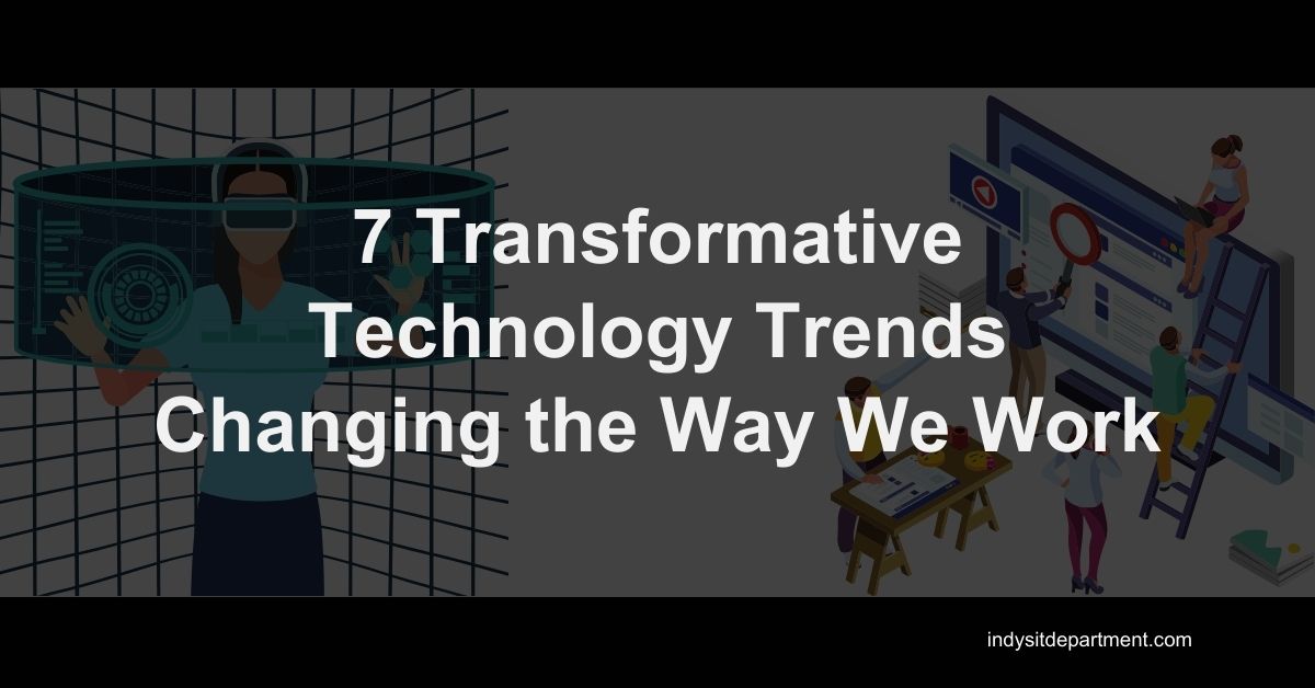 Infographic for blog feature that says, "7 transformative technology trends changing the way we work".