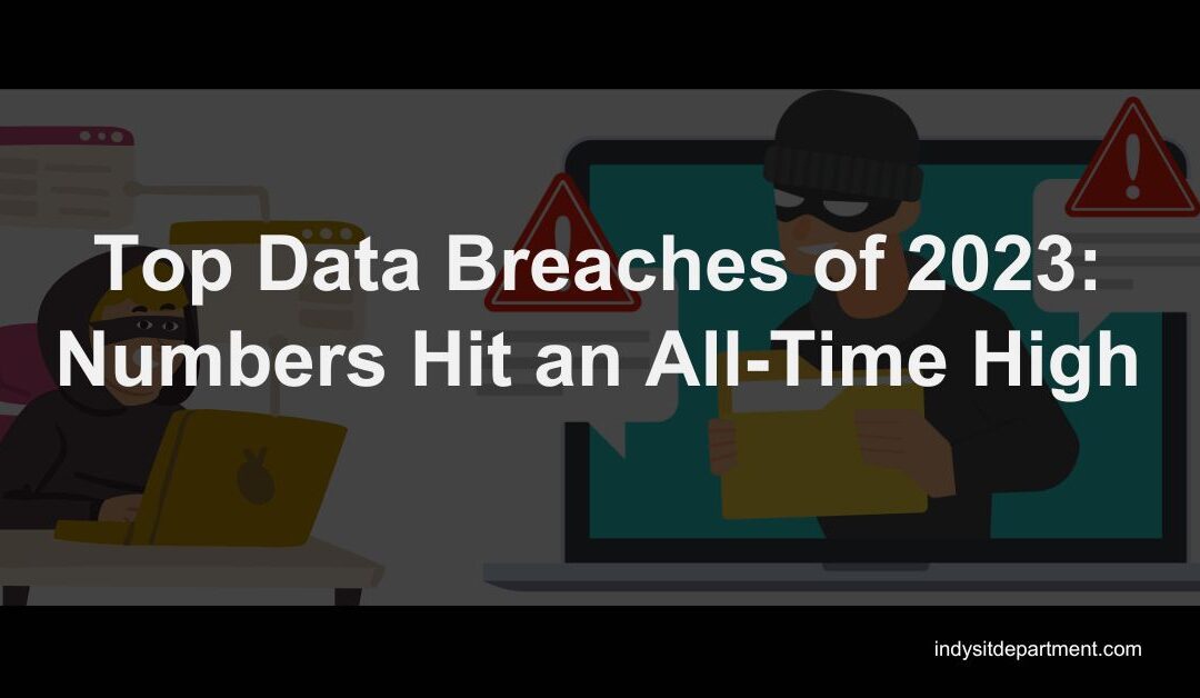 Top Data Breaches of 2023: Numbers Hit an All-Time High