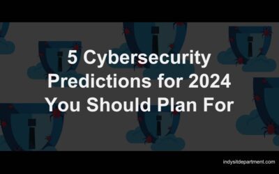 5 Cybersecurity Predictions for 2024 You Should Plan For