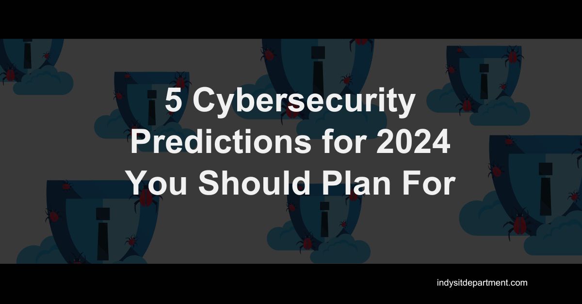 Infographic as a featured blog image that says, "5 Cybersecurity predictions for 2024 you should plan for".