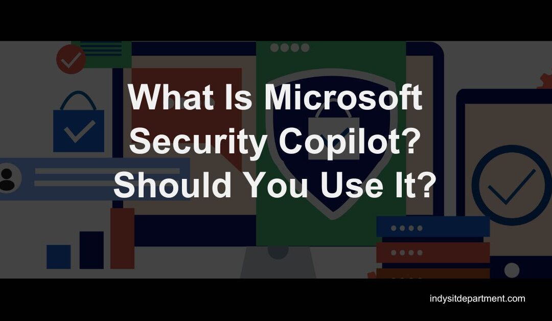 What Is Microsoft Security Copilot? Should You Use It?