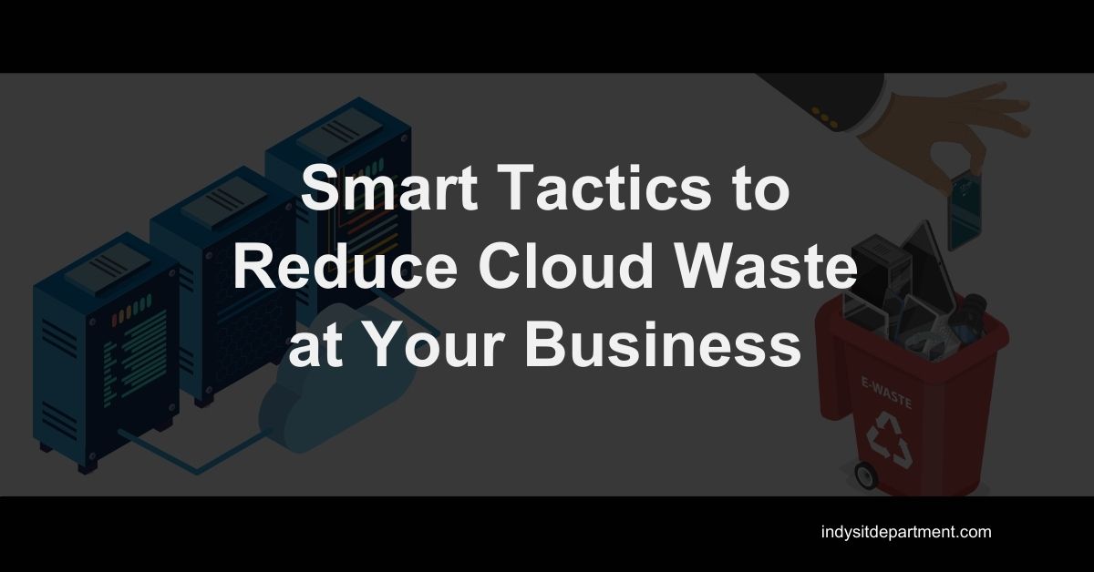 Infographic as a featured blog image that says, "Smart tactics to reduce cloud waste at your business".