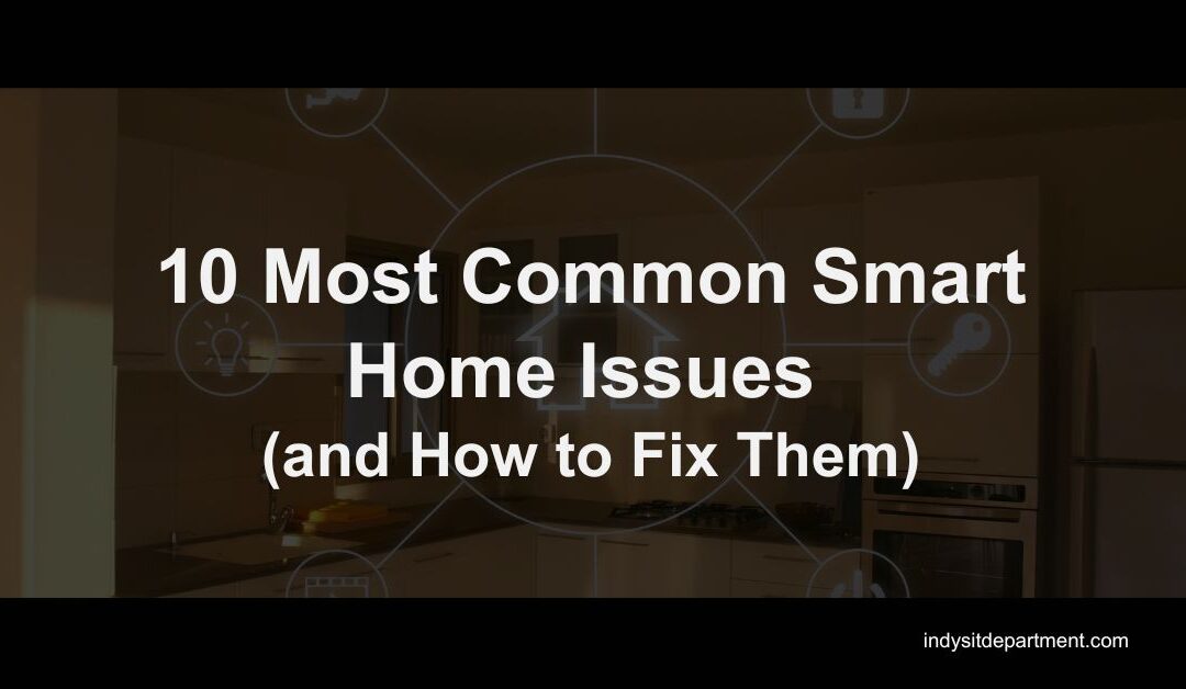 10 Most Common Smart Home Issues (and How to Fix Them)