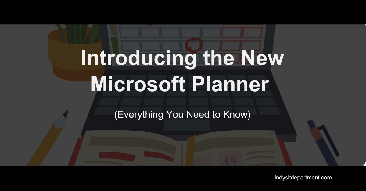 Infographic with text reading, "Introducing the new Microsoft Planner (Everything You Need to Know), indysitdepartment.com".