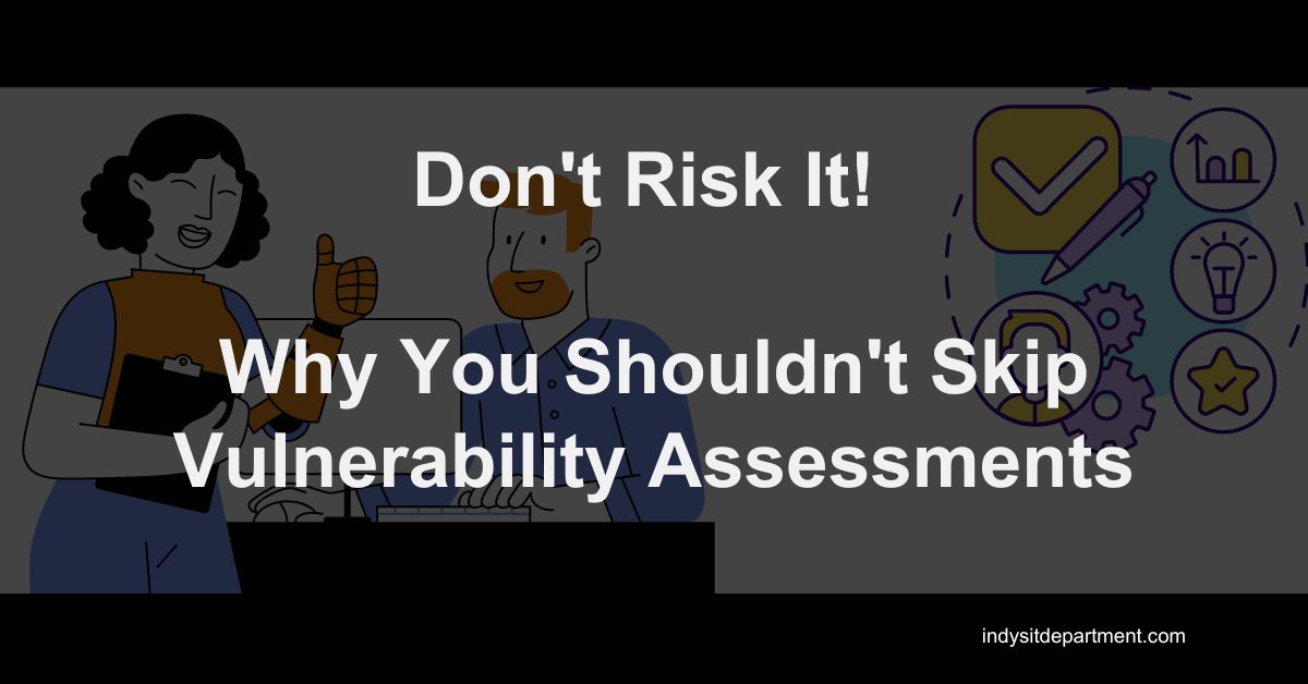 Infographic as a featured blog image that says, "Don't risk it! Why you shouldn't skip vulnerability assessments".