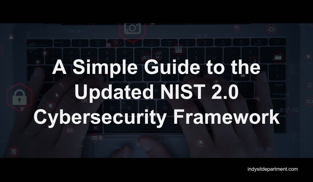 A Simple Guide to the Updated NIST 2.0 Cybersecurity Framework