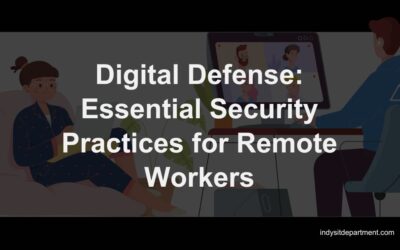 Digital Defense: Essential Security Practices for Remote Workers