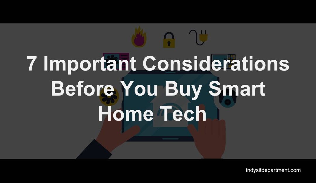 7 Important Considerations Before You Buy Smart Home Tech  