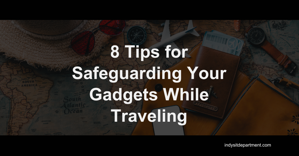 Flat lay of travel essentials including passport, phone, sunglasses, and plane ticket on a vintage map background with the text “8 Tips for Safeguarding Your Gadgets While Traveling”