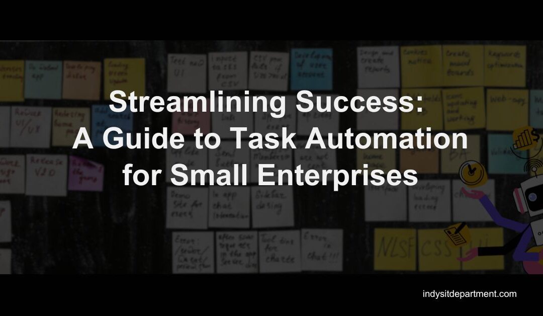 Streamlining Success: A Guide to Task Automation for Small Enterprises