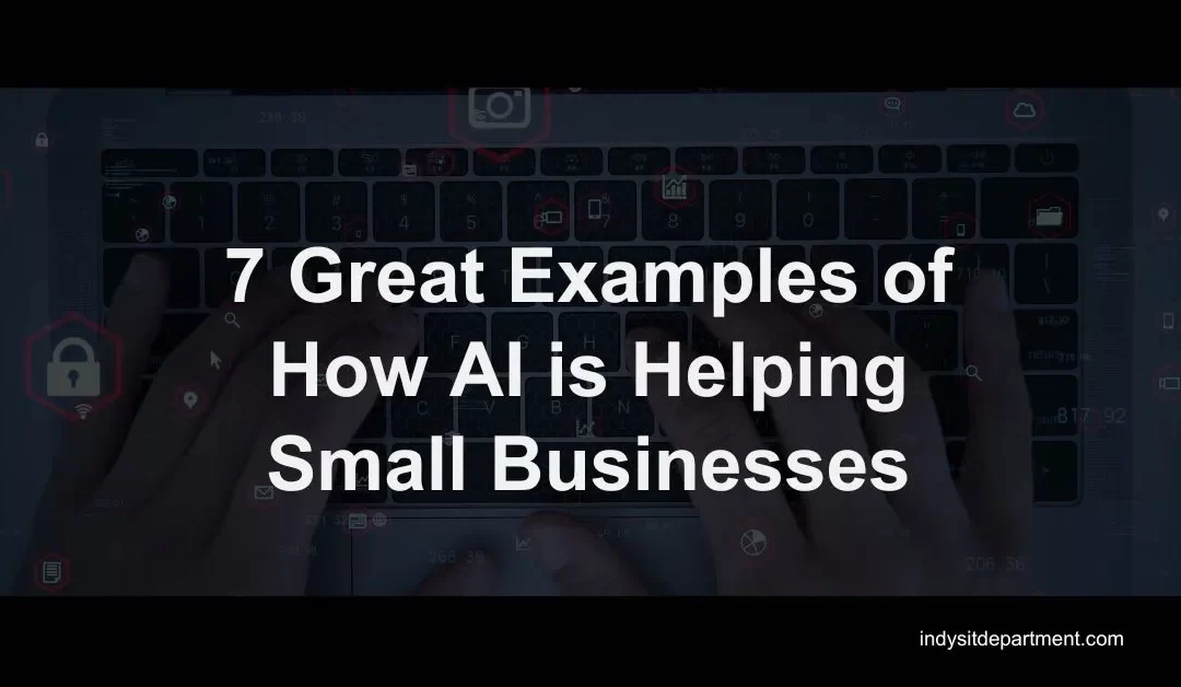 7 Great Examples of How AI is Helping Small Businesses