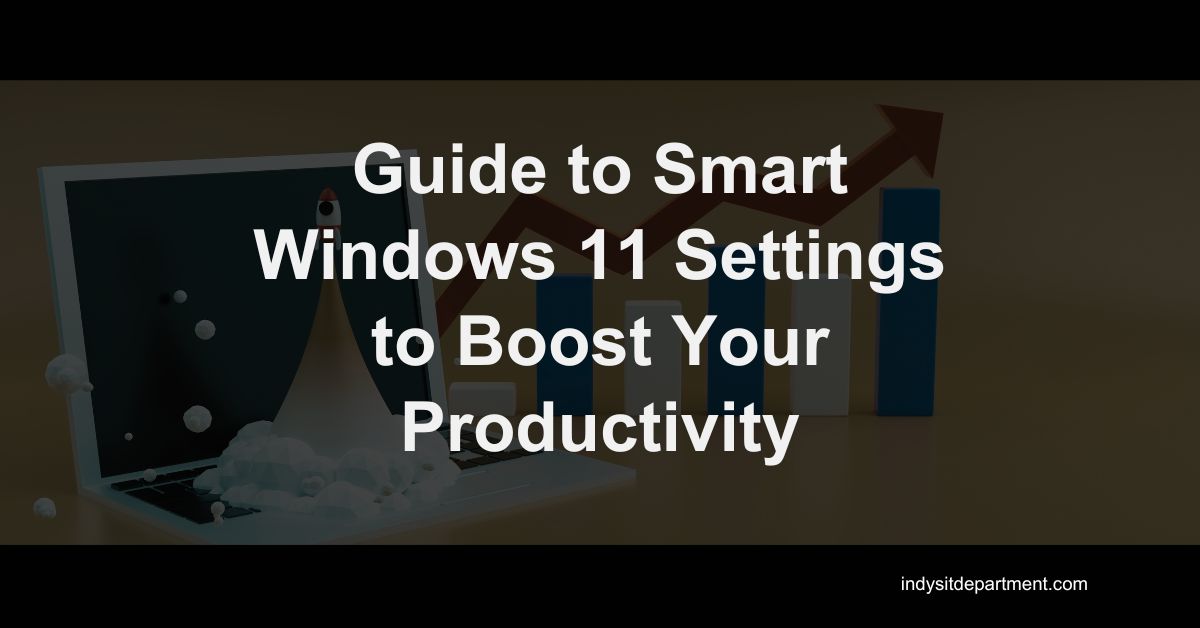 Infographic as a featured blog image that says, "guide to smart windows 11 settings to boost your productivity".